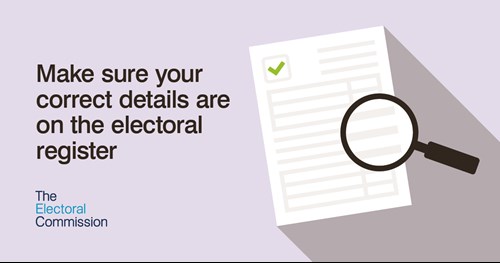 Graphic from the Electoral Commission - make sure your correct details are on the electoral register