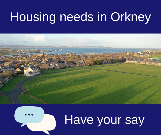Graphic - aerial image of Kirkwall with text - Housing Needs in Orkney, Have Your Say.