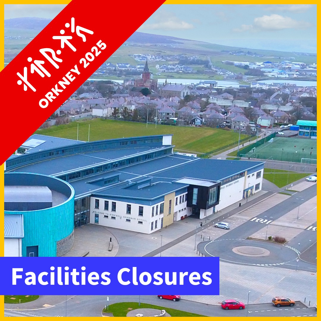 Orkney 2025 – Facilities Closure Reminder
