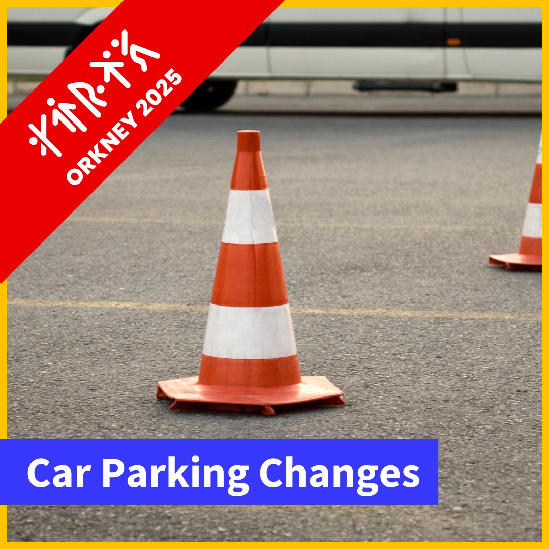 Orkney 2025 – Car Parking Changes 
