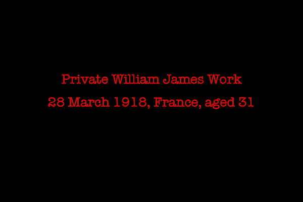 poster that says private William James work 28 march 1918 France aged 31
